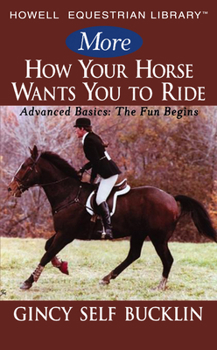 Paperback More How Your Horse Wants You to Ride: Advanced Basics: The Fun Begins Book