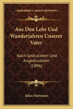 Paperback Aus Den Lehr Und Wanderjahren Unserer Vater: Nach Gedrucktem Und Angedrucktem (1896) [German] Book