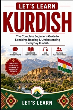 Paperback Let's Learn Kurdish: The Complete Beginner's Guide to Speaking, Reading & Understanding Everyday Kurdish (Let's Learn For languages) Book