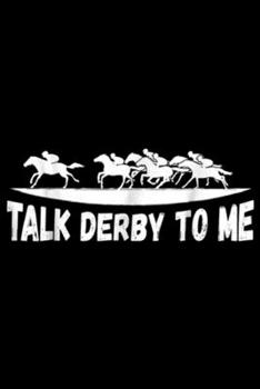 Talk Derby To Me: Talk Derby To Me Funny Horse Journal/Notebook Blank Lined Ruled 6x9 100 Pages