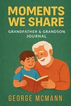 Moments We Share: A Grandfather & Grandson Journal