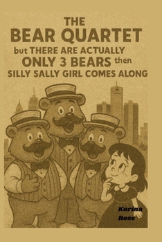 Paperback The Bear Quartet: But There Are Actually Only 3 Bears Then Silly Sally Comes Along [Large Print] Book