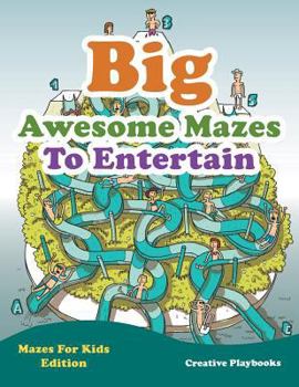 Paperback Big Awesome Mazes To Entertain - Mazes For Kids Edition Book