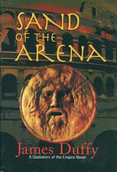 Hardcover Sand of the Arena: A Gladiators of the Empire Novel Book