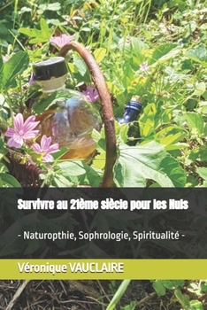 Paperback Survivre au 21ème siècle pour les Nuls: - Naturopthie, Sophrologie, Spiritualité - [French] Book