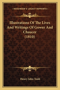 Paperback Illustrations Of The Lives And Writings Of Gower And Chaucer (1810) Book