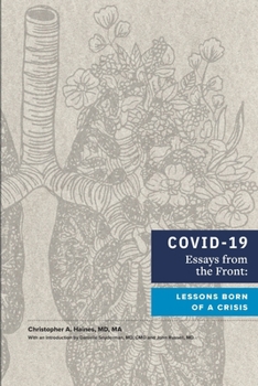 Paperback COVID-19 Essays from the Front: Lessons Born of a Crisis Book