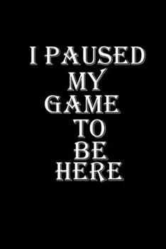 I Paused My Game To Be Here: Hangman Puzzles | Mini Game | Clever Kids | 110 Lined Pages | 6 X 9 In | 15.24 X 22.86 Cm | Single Player | Funny Great Gift