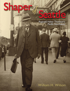 Paperback Shaper of Seattle: Reginald Heber Thomson's Pacific Northwest Book