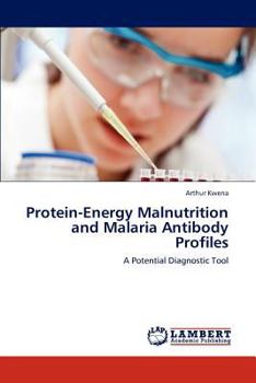 Paperback Protein-Energy Malnutrition and Malaria Antibody Profiles Book
