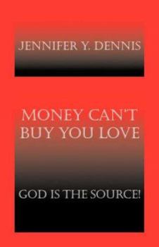 Paperback Money Can't Buy You Love: God Is the Source! Book