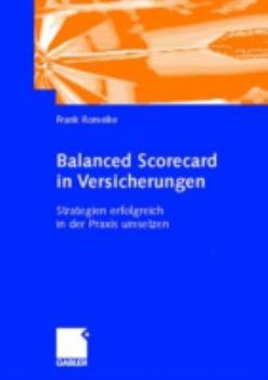 Hardcover Balanced Scorecard in Versicherungen: Strategien Erfolgreich in Der PRAXIS Umsetzen [German] Book