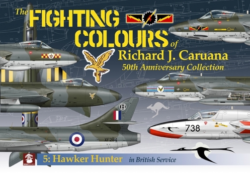 Paperback The Fighting Colours of Richard J. Caruana: 50th Anniversary Collection. 5: Hawker Hunter in British Service Book