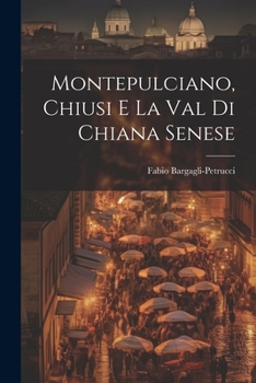 Paperback Montepulciano, Chiusi e la Val di Chiana Senese [Italian] Book