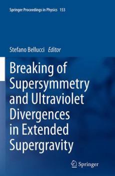 Paperback Breaking of Supersymmetry and Ultraviolet Divergences in Extended Supergravity: Proceedings of the Infn-Laboratori Nazionali Di Frascati School 2013 Book