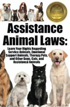 Paperback Assistance Animal Laws: Learn Your Rights Regarding Service Animals, Emotional Support Animals, Therapy Pets, and Other Dogs, Cats, & Assistance Animals Book