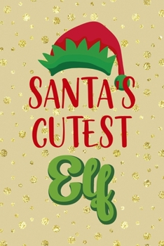 Paperback Santa's Cutest Elf: Notebook Journal Composition Blank Lined Diary Notepad 120 Pages Paperback Golden Wall Holidays Book