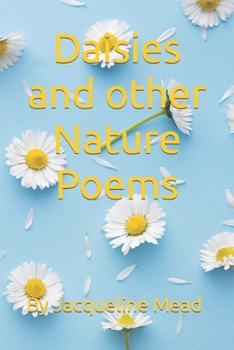 Paperback Daisies and other Nature Poems: By Jacqueline Mead Book