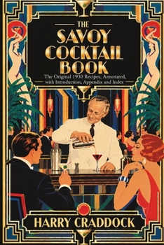 Paperback The Savoy Cocktail Book: The Original 1930 Recipes, Annotated, with Introduction, Appendix and Index Book