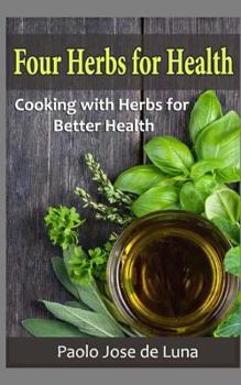 Paperback Four Herbs for Health: Cooking with Herbs for Better Health Book