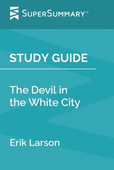 Paperback Study Guide: The Devil in the White City by Erik Larson (SuperSummary) Book