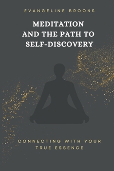 Paperback Meditation and the Path to Self-Discovery: Connecting with Your True Essence Book