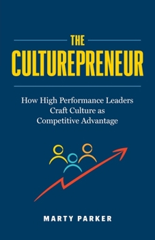 Paperback The Culturepreneur: How High Performance Leaders Craft Culture as Competitive Advantage&#65279; Book