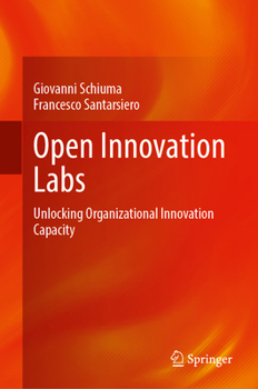 Hardcover Open Innovation Labs: Unlocking Organizational Innovation Capacity Book