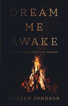 Paperback Dream Me Awake: Lessons from a Spiritual Journey Book
