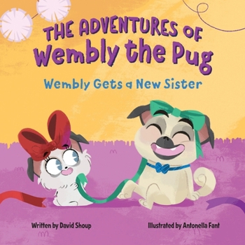 Paperback The Adventures of Wembly the Pug: Wembly Gets a New Sister Book