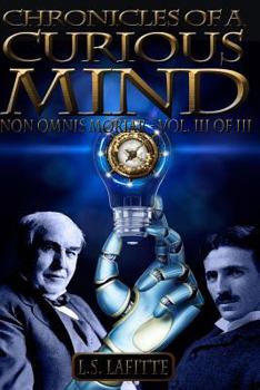 Paperback Chronicles of a Curious Mind: NON OMNIS MORIAR - Vol. III of III Book