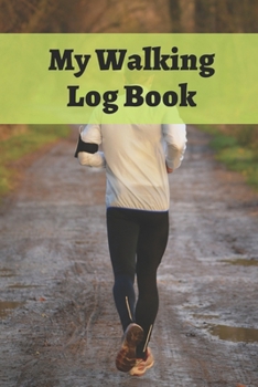 My Walking Log: Book record your Walking distance, time, steps speed, heart rate, calories burned, gifts for women men teens