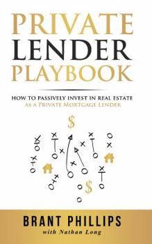 Paperback Private Lender Playbook: How to Passively Invest in Real Estate as a Private Mortgage Lender Book