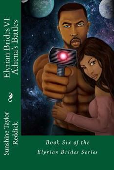 Elyrian Brides VI: Athena's Battles: Book Six of the Elyrian Brides Series - Book #6 of the Elyrian Brides