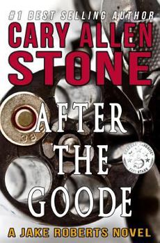 After the Goode (A Jake Roberts Novel, Book 3) - Book #3 of the Jake Roberts