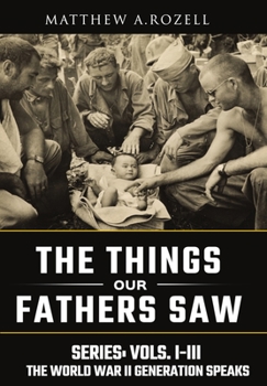 Hardcover World War II Generation Speaks: The Things Our Fathers Saw Series, Vols. 1-3 Book