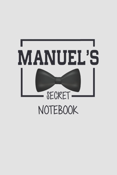 Paperback Manuel's Secret Notebook: Custom Name Lined Notebooks 6 x 9 100 Pages Personal Journal Bow Tie Gift For Him Manuel Personalized Sketchbook Gifts Book