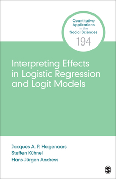 Interpreting and Comparing Effects in Logistic, Probit and Logit Regression (Quantitative Applications in the Social Sciences)