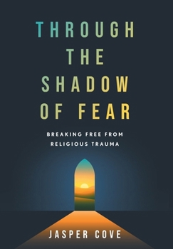 Hardcover Through the Shadow of Fear: Breaking Free from Religious Trauma Book