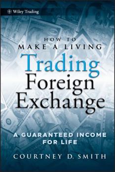 Hardcover How to Make a Living Trading Foreign Exchange: A Guaranteed Income for Life Book