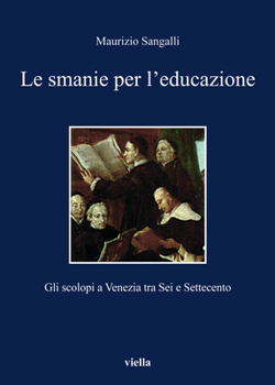 Paperback Le Smanie Per l'Educazione: Gli Scolopi a Venezia Tra SEI E Settecento [Italian] Book