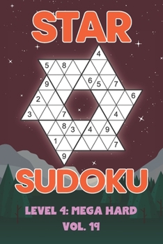 Paperback Star Sudoku Level 4: Mega Hard Vol. 19: Play Star Sudoku Hoshi With Solutions Star Shape Grid Hard Level Volumes 1-40 Sudoku Variation Travel Friendly Book