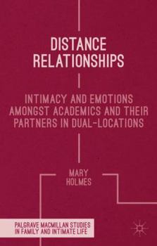 Hardcover Distance Relationships: Intimacy and Emotions Amongst Academics and Their Partners in Dual-Locations Book