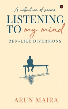 Paperback Listening to My Mind: Zen-Like Diversions Book