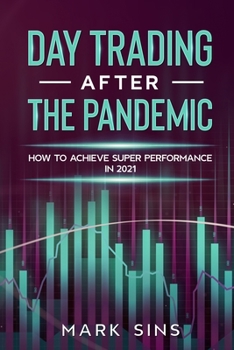 Paperback Day Trading After the Pandemic: How to Achieve Super Performance in 2021 Book