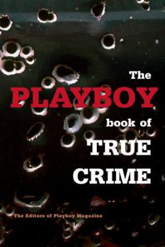 The Playboy Book of True Crime
