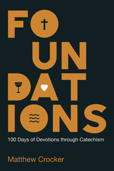 Paperback Foundations: 100 Days of Devotions Through Catechism Book