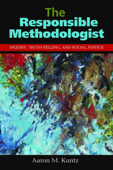 Paperback The Responsible Methodologist: Inquiry, Truth-Telling, and Social Justice Book