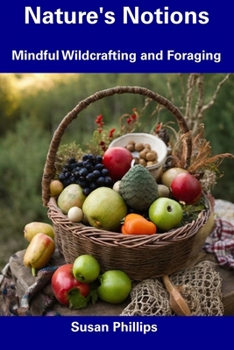 Paperback Nature's Notions: Mindful Wildcrafting and Foraging Book