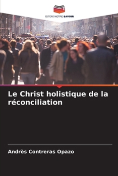 Le Christ holistique de la réconciliation (French Edition)